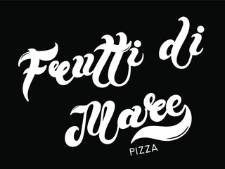 Pizza Frutti di Mare. The name of the type of Pizza in Italian. Hand drawn lettering. Illustration is great for restaurant or cafe menu design.