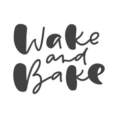 Wake and bake calligraphy lettering vector cooking text for food blog. Hand drawn cute quote design kitchen element. Illustration for restaurant, cafe menu or banner, poster