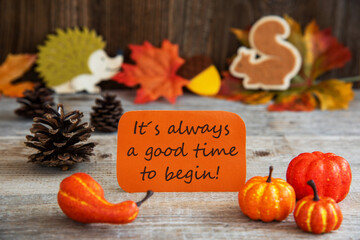 Orange Label With English Quote It Is Always A Good Time To Begin. Autumn Decoration Like Pumpkin, Hedgehog And Squirrel