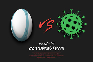 Banner rugby against coronavirus. Rugby ball vs covid-19. Cancellation of sports tournaments due to an outbreak of coronavirus. The worldwide fight against the pandemic. Vector illustration