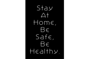 Motivational quote. Stay at home and stay safe due quarantine coronavirus.