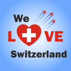 We love Switzerland banner with heart shaped flag. Swiss National Day creative design with fighter jet in the sky for web and social media.