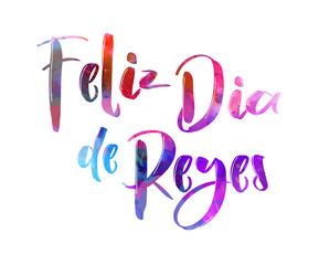 Feliz Dia de Reyes. Happy days of kings in Spanish . Holiday background with watercolor calligraphy text