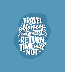 Travel life style inspiration quote, hand drawn lettering poster. Motivational typography for prints. Calligraphy graphic design element. Vector illustration