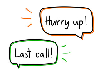 Hurry up last call. Handwritten lettering illustration. Black vector text in orange neon speech bubble. Simple outline marker style