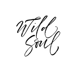 Wild soul postcard. Modern vector brush calligraphy. Ink illustration with hand-drawn lettering. 