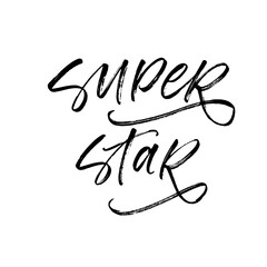 Super star postcard. Modern vector brush calligraphy. Ink illustration with hand-drawn lettering. 