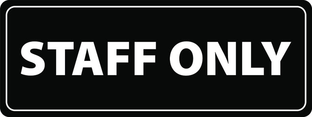 Staff only employees only warning vector sign notice