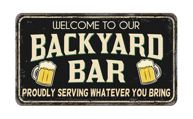 Backyard bar vintage rusty metal sign
