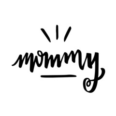 Obraz premium Mommy. Mother word in Hand Lettering. Calligraphy Vector.