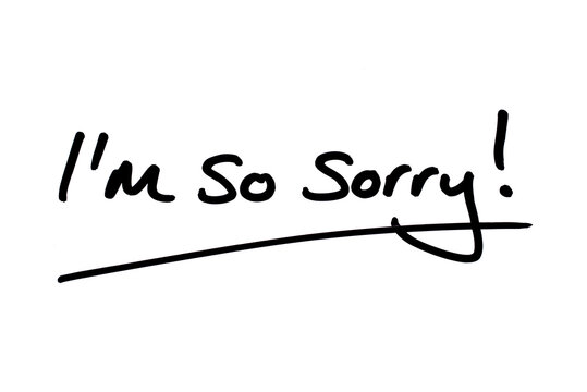 I'm So Sorry!