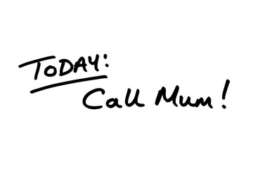 Fototapeta na wymiar TODAY - Call Mum!