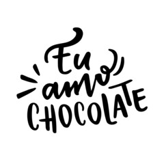 Eu Amo Chocolate. I Love Chocolate. Brazilian Portuguese Hand Lettering. Vector.  