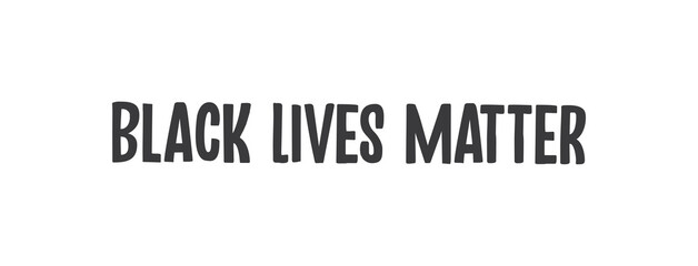 Black Lives Matter. Vector lettering text. Protest Banner about Human Right of Black People in USA.