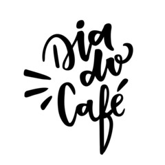 Dia do café. Coffee Day. Brazilian Portuguese Hand Lettering. Vector.