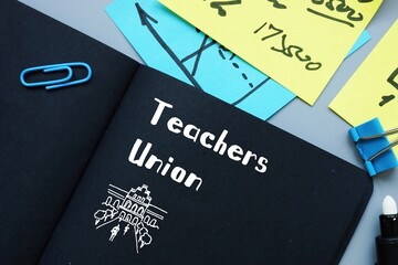 Business concept meaning Teachers Union with phrase on the piece of paper.