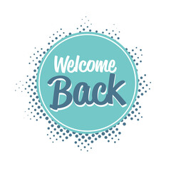 welcome back sticker we are open coronavirus quarantine is over advertising campaign concept poster label flyer vector illustration