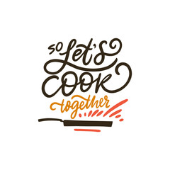 Let's Cook Together lettering phrase. Hand written calligraphy. Colorful vector illustration. Isolated on white background.