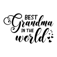 Best Grandma in the world inspirational slogan inscription. Vector quotes. Illustration for prints on t-shirts and bags, posters, cards. Isolated on white background. Monochrome inscription.