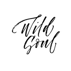 Wild soul postcard. Modern vector brush calligraphy. Ink illustration with hand-drawn lettering. 