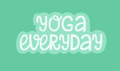 Yoga everyday lettering quote. Simple hand drawn text illustration. Blue vector banner for fitness, training, health. Isolated on white background. Typography poster. Text isolated on background.