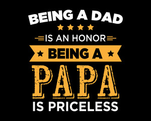 Obraz premium Being A Papa is Priceless / Beautiful Text Tshirt Design Poster Vector Illustration Art