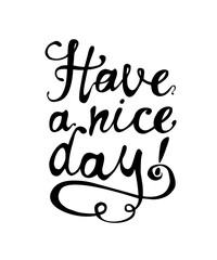 Have a nice day. Motivational vector inscription