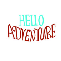 hello adventure lettering. hand drawn text