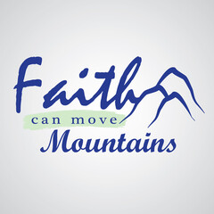 Faith can move mountains typography, t-shirt graphics, vectors