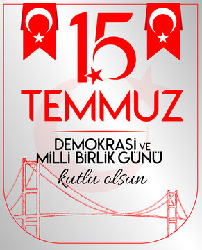 15 temmuz demokrasi ve milli birlik gunu vector illustration. (15 July, Happy Holidays Democracy Republic of Turkey celebration card.)