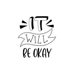 It will be okay. Modern calligraphy phrase quote vector design.  Inspirational quote design.