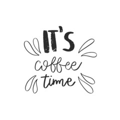 It's coffee time. Hand drawn coffee lettering phrase isolated on white background. Fun brush ink inscription for greeting card or t-shirt print, poster design.