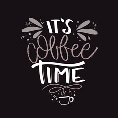 It's coffee time. Hand drawn coffee lettering phrase isolated on white background. Fun brush ink inscription for greeting card or t-shirt print, poster design.