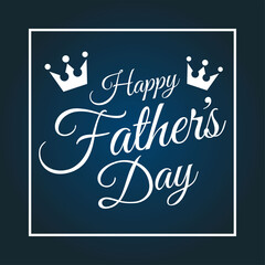 Happy Father s Day greeting Card. Vector illustration. caligraphy text with crowns.