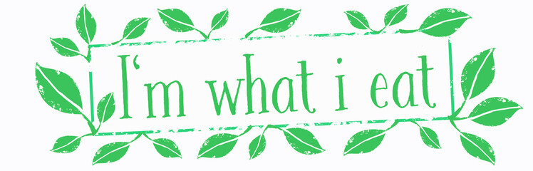 Vegan banner - Green grunge stamp, with the words "I'm what i eat " with green leaves, isolated on white background, with copy space 