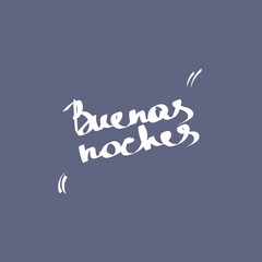 Fototapeta na wymiar Hello summer, lettering in Spanish: Good night, lettering in Spanish: Buenas Noches. Hand drawn modern brush calligraphy for invitations and greeting cards, t-shirts, prints and posters.