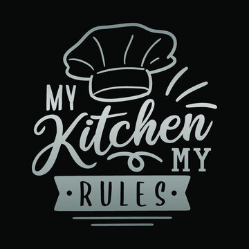 My Kitchen my Rules, be quote about cooking vector. Home Decoration calligraphy doodle art. Phrase chef design.