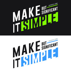 Make it simple, new typography t-shirt design. vector graphics