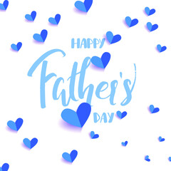 Happy Father's day quote, hand written lettering with blue paper hearts
