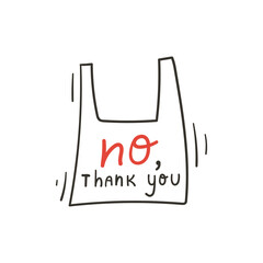 No, thank you hand lettering on a plastic bag. Zero waste and eco living lifestyle hand drawn doodle concept.