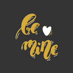 Be mine. Hand drawn lettering. Romantic Valentine's Day black ang gold card