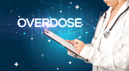 Doctor fills out medical record with OVERDOSE inscription, medical concept
