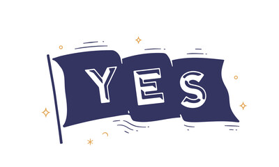 Yes. Flag grahpic. Old vintage trendy flag with text Yes. Vintage banner with ribbon flag, grahpic hand-drawn elements for old school design - yes message, banner, poster. Vector Illustration