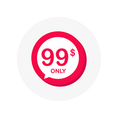 Sale $ 99 ONLY Dollars. Button Design in Flat Style on white background. Vector.