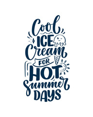 Hand drawn lettering composition about Ice Cream. Funny season slogan. Isolated calligraphy quote for summer fashion, beach party. Great design for banner, postcard, print or poster. Vector