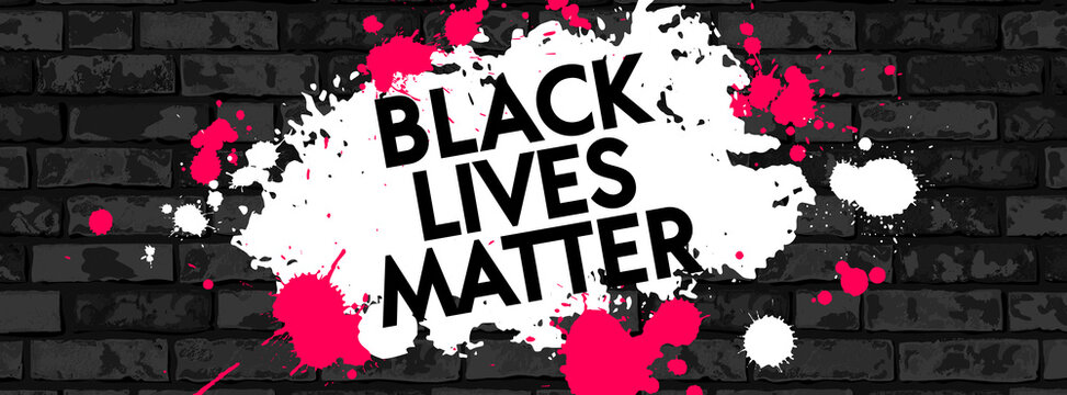 Black Lives Matter. Vector Illustration with grunge text and paint stain on black brick wall background. Protest against racism and social inequality concept. For social media, web, banner