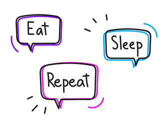 Eat sleep repeat. Handwritten lettering illustration. Black vector text in pink blue neon speech bubble. Simple outline marker style