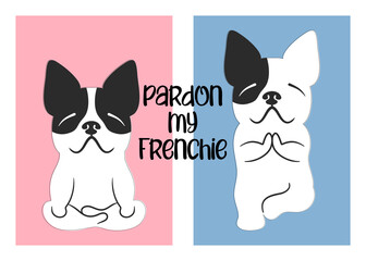 French bulldog doing yoga. French dog hand drawn with text “pardon my frenchie”. Vector illustration art on pink and blue pastel background.