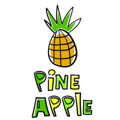 vector illustration with pineapple on a white background. fruit illustration. funny inscription.design of wrapping paper, textile, print, logo, element.