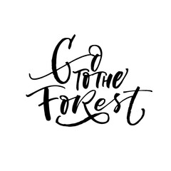 Go to the forest postcard. Hand drawn brush style modern calligraphy. Vector illustration of handwritten lettering. 